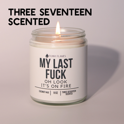 My Last Fuck, Oh Look It's On Fire - Funny Flames Candles My Last Fuck, Oh Look It's On Fire - Funny Flames Candles