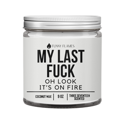 My Last Fuck, Oh Look It's On Fire - Funny Flames Candles My Last Fuck, Oh Look It's On Fire - Funny Flames Candles