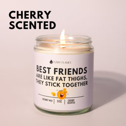 Best Friends Are Like Fat Thighs... funny best friend candle Best Friends Are Like Fat Thighs... funny best friend candle