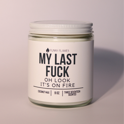 My Last Fuck, Oh Look It's On Fire - Funny Flames Candles My Last Fuck, Oh Look It's On Fire - Funny Flames Candles