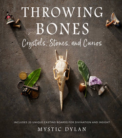 Throwing Bones, Crystals, Stones, and Curios-Mystic Dylan
