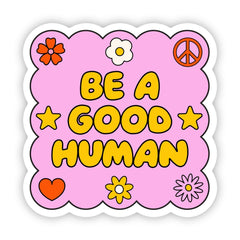 Be a good human sticker (new)