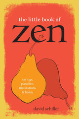 Little Book of Zen: Sayings, Parables, Meditations & Haiku