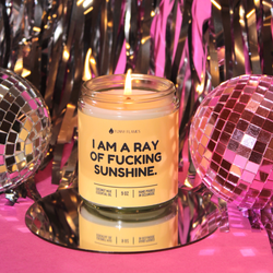 I Am A Ray Of F*cking Sunshine - Funny Flames Candle: 4oz