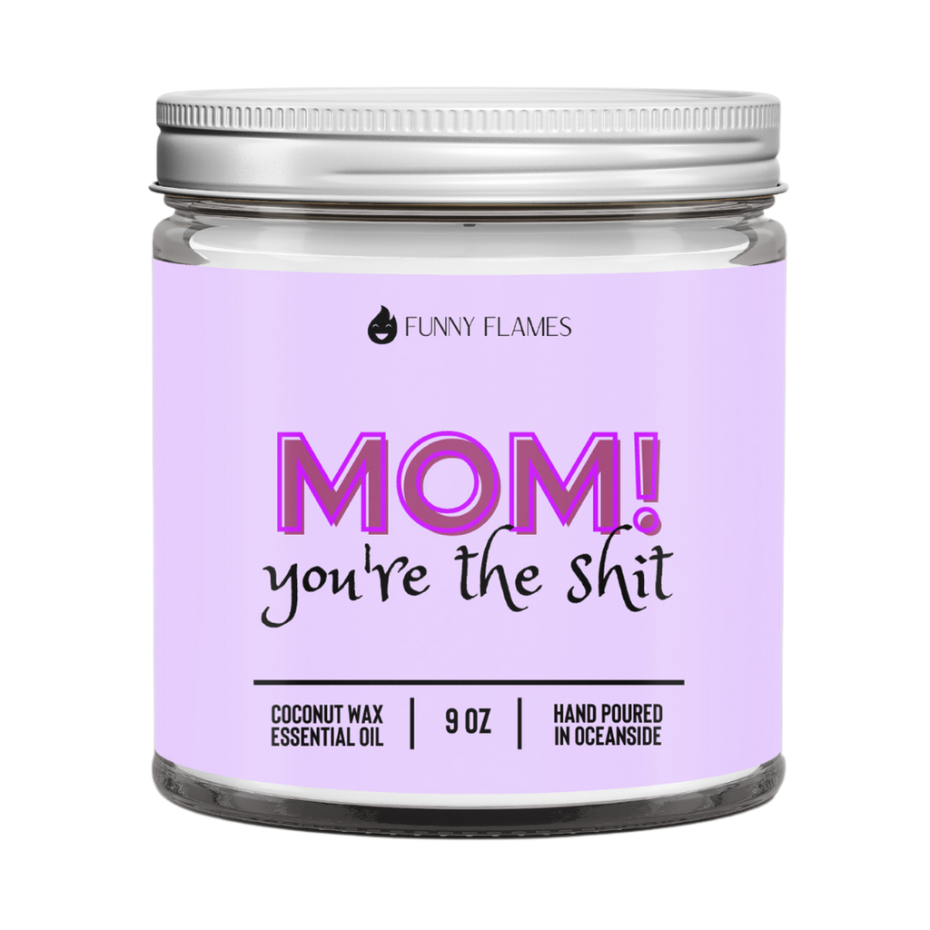 Mom! You're The Sh*t - Funny Mom Gift