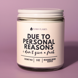 Due To Personal Reasons, I Don't Give A Fuck - Funny Flames
