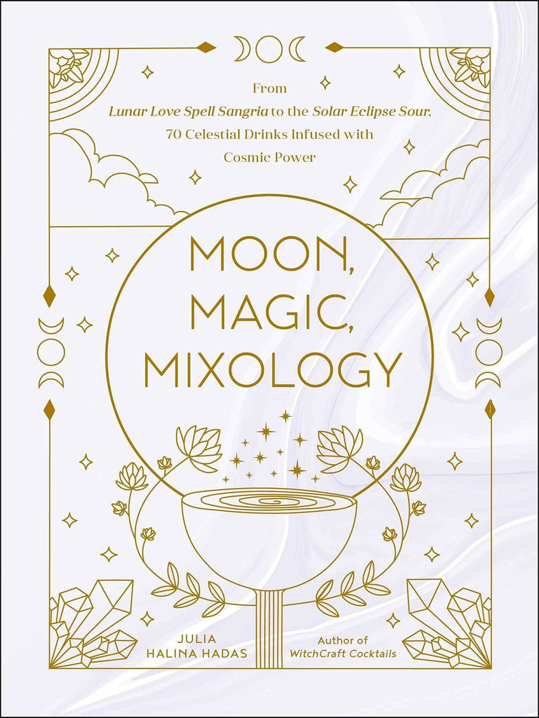 Moon, Magic, Mixology: 70 Celestial Drinks