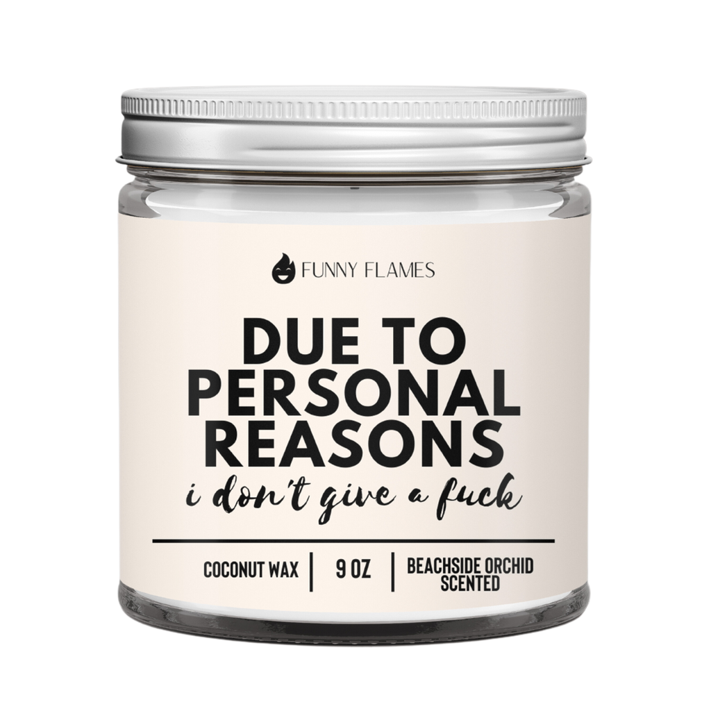 Due To Personal Reasons, I Don't Give A Fuck - Funny Flames