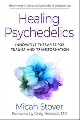 Healing Psychedelics: Therapies for Trauma & Transformation