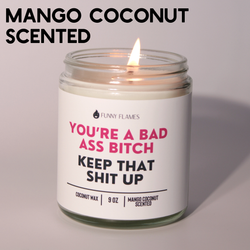 You're A Badass Bitch, Keep That Shit Up-Funny ScentedCandle