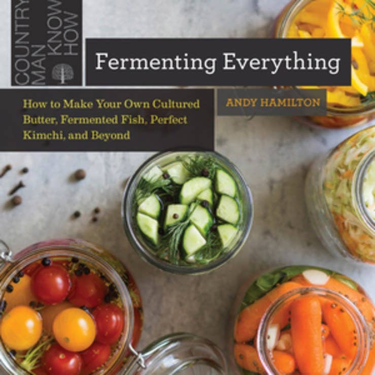 Fermenting Everything: Make Your Own Kimchi, Butter