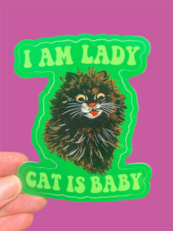 I Am Lady Cat Is Baby STICKER 3 Inch